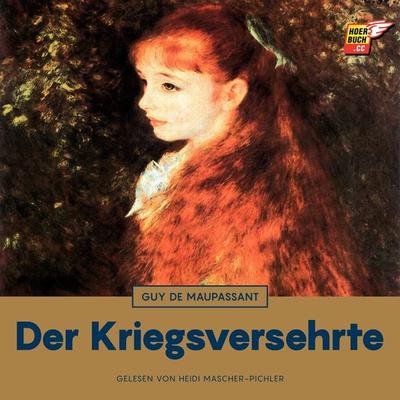 Der Kriegsversehrte - Guy de Maupassant, Audio, 9783991484783