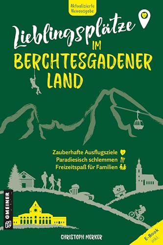 Christoph Merker - Lieblingsplätze im Berchtesgadener Land: Aktual. Neuausgabe 2025 - Preis vom 09.10.2026 07:28:09 h