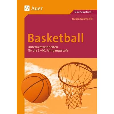 Basketball, Geheftet von Jochen Neumerkel, Auer Verlag in der AAP Lehrerwelt GmbH, 978-3-403-04464-2