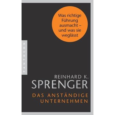 Das anständige Unternehmen, Taschenbuch von Reinhard K. Sprenger, Pantheon, 978-3-570-55358-9