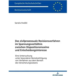Das zivilprozessuale Revisionsverfahren im Spannungsverhältnis zwischen Dispositionsmaxime und Entsc, Fachbücher von Sanela Hodzic