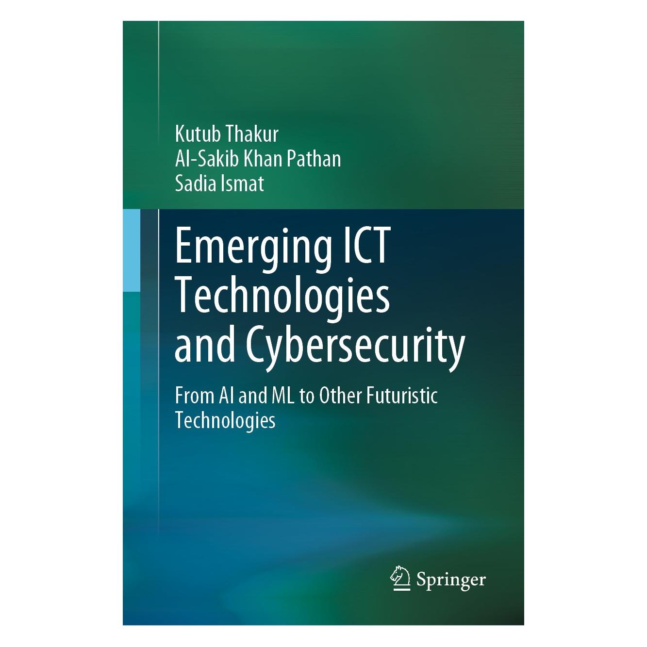 Springer Emerging ICT Technologies and Cybersecurity (Englisch, Hardcover, Al-Sakib Khan Pathan, Kutub Thakur, Sadia Ismat) (9783031277641)