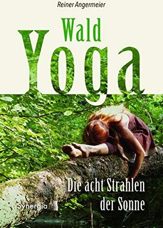 Reiner Angermeier - Wald-Yoga: Die acht Strahlen der Sonne - Preis vom 18.10.2026 19:22:15 h