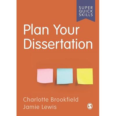 Plan Your Dissertation, Taschenbuch von Charlotte Brookfield,Jamie Lewis, SAGE Publications, 978-1-5297-9082-5