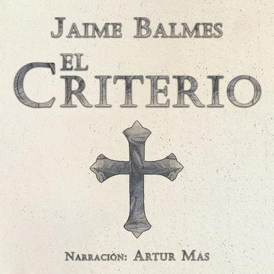 El Criterio - Jaime Balmes, Audio, 4067248750100