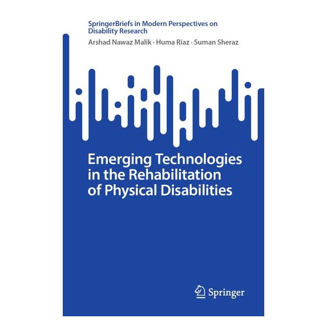 Springer Emerging Technologies in the Rehabilitation of Physical Disabilities (Englisch, Arshad Nawaz Malik, Huma Riaz, Suman Sheraz) (70016383)