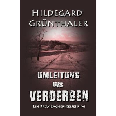 Reisekrimis / Umleitung ins Verderben, Taschenbuch von Hildegard Grünthaler, Epubli, 978-3-8187-8138-5