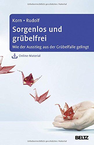 Oliver Korn - Sorgenlos und grübelfrei: Wie der Ausstieg aus der Grübelfalle gelingt. Selbsthilfe und Therapiebegleitung mit Metakognitiver Therapie. Mit Online-Material - Preis vom 19.10.2026 19:33:35 h