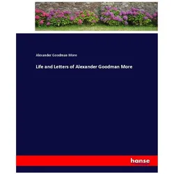 Life and Letters of Alexander Goodman More, Belletristik von Alexander Goodman More