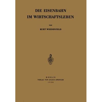 Die Eisenbahn im Wirtschaftsleben, Taschenbuch von Kurt Wiedenfeld, Springer Berlin, 978-3-642-90577-3