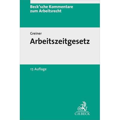 Arbeitszeitgesetz. ArbZG, Gebundene Ausgabe von Dirk Neumann,Greiner,J. Denecke, C.H. Beck, 978-3-406-72261-5