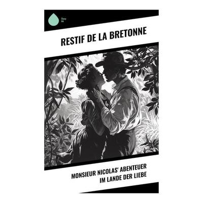 Monsieur Nicolas' Abenteuer im Lande der Liebe, Taschenbuch von Restif Bretonne, Sharp Ink, 978-80-283-5155-7