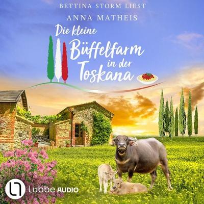 Die kleine Büffelfarm in der Toskana - Amore, Pasta & Büffelliebe, Teil 1 - Anna Matheis, Audio, 9783754025079