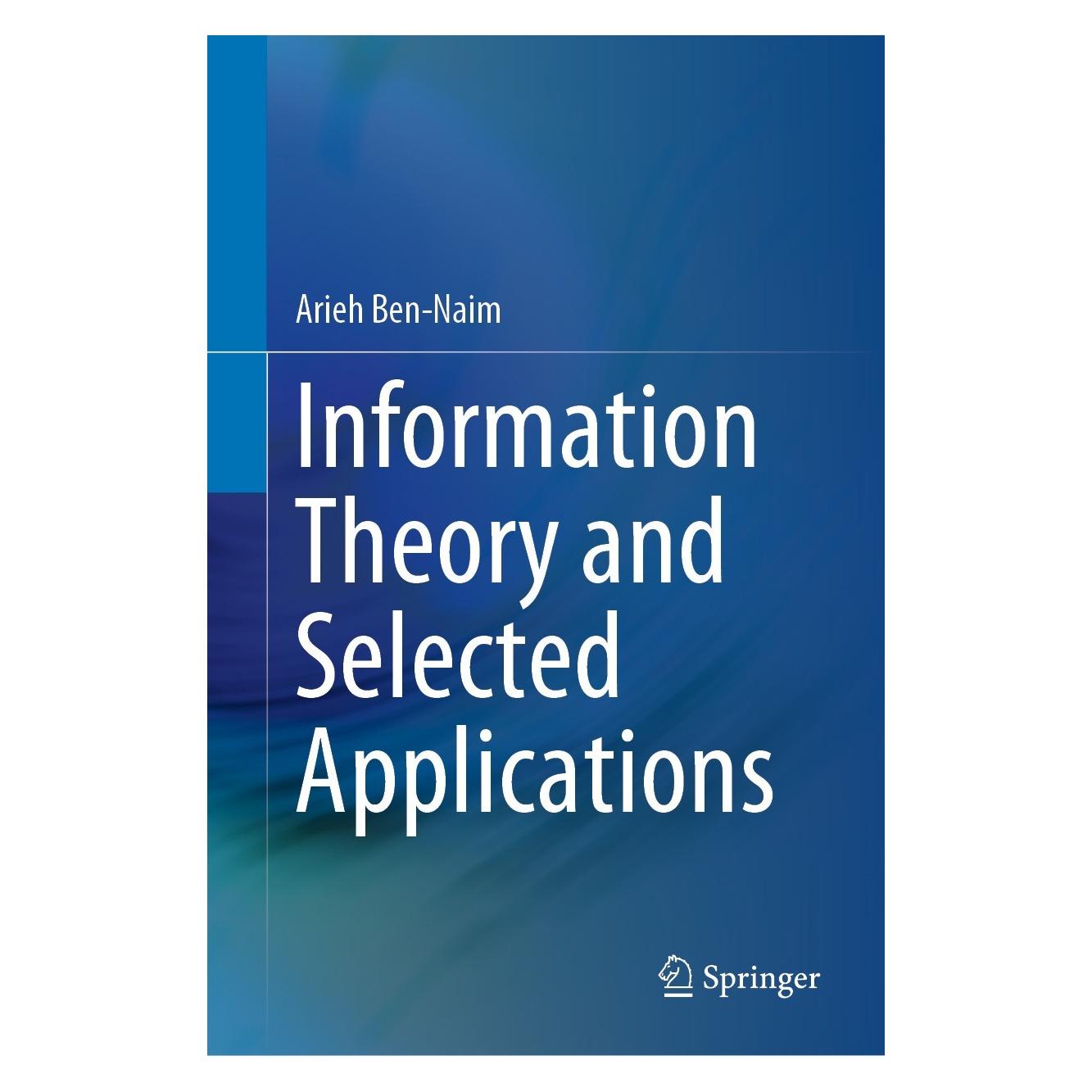 Springer Information Theory and Selected Applications (Englisch, Hardcover, Arieh Ben-Naim) (9783031212758)