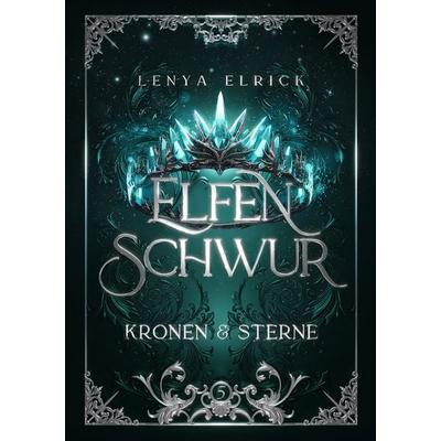 Elfenschwur 5: Kronen und Sterne, Gebundene Ausgabe von Lenya Elrick, Nova MD, 978-3-690-28996-2