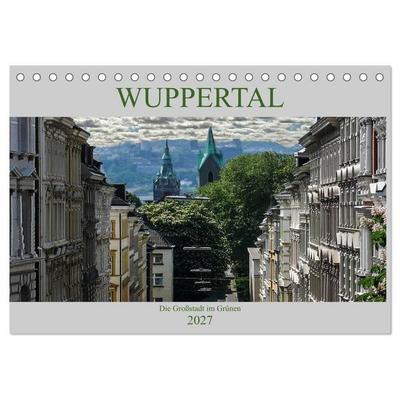 Wuppertal - Die Großstadt im Grünen (Tischkalender 2027 DIN A5 quer), CALVENDO Monatskalender