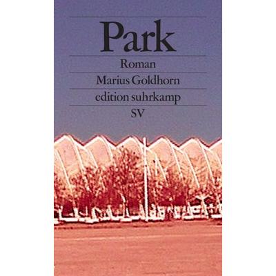 Park, Taschenbuch von Marius Goldhorn, Suhrkamp, 978-3-518-12764-3
