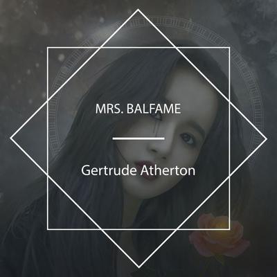 Mrs. Balfame - Gertrude Franklin Horn Atherton, Audio, 4061707857287