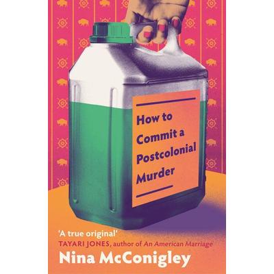How to Commit a Postcolonial Murder, Taschenbuch von Nina McConigley, Little, Brown Book Group, 978-0-349-72536-9