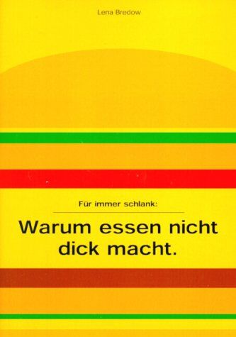 Lena Bredow - Warum essen nicht dick macht: Für immer schlank - Preis vom 09.10.2026 07:28:09 h