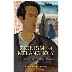 Zionism and Melancholy, Belletristik von Nitzan Lebovic