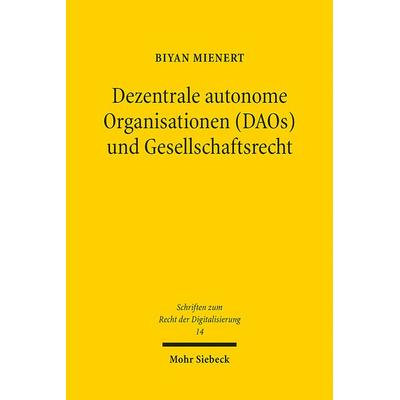Dezentrale autonome Organisationen (DAOs) und Gesellschaftsrecht, Taschenbuch von Biyan Mienert, Mohr Siebeck, 978-3-16-161606-8