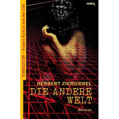 DIE ANDERE WELT, Taschenbuch von Herbert Ziergiebel, Epubli, 978-3-7485-6798-1