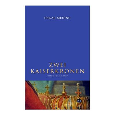 Zwei Kaiserkronen, Taschenbuch von Oskar Meding, Musaicum Books, 978-80-272-6009-6