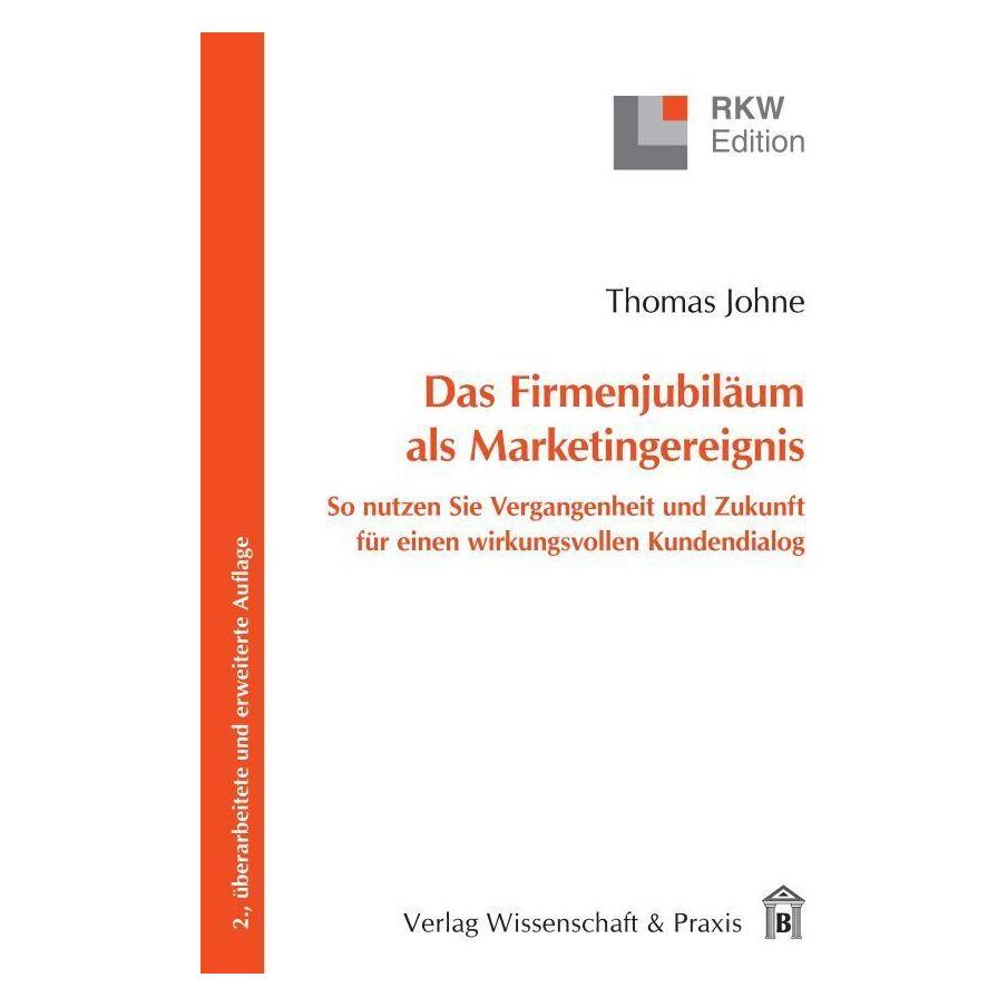 Wissenschaft & Praxis Das Firmenjubiläum als Marketingereignis. (Deutsch, Softcover, Thomas Johne) (55573083)