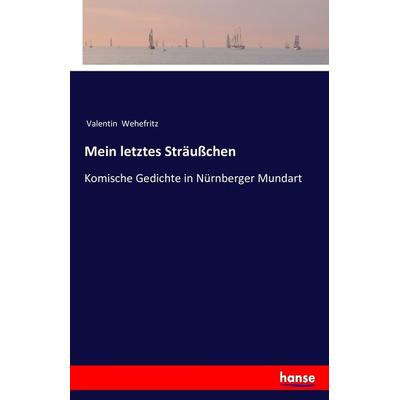 Mein letztes Sträußchen, Taschenbuch von Valentin Wehefritz, Hansebooks, 978-3-7433-1699-7
