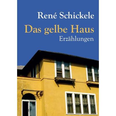 Das gelbe Haus, Taschenbuch von Rene Schickele, Europäischer Literaturverlag, 978-3-86267-137-3