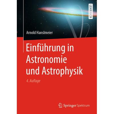 Einführung in Astronomie und Astrophysik, Gebundene Ausgabe von Arnold Hanslmeier, Springer Berlin, 978-3-662-60412-0
