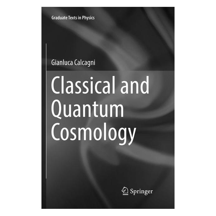 Springer Classical and Quantum Cosmology (Englisch, Softcover, Gianluca Calcagni) (56000913)