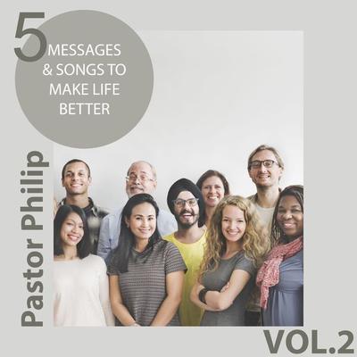 5 Messages & Songs to Make Life Better - Pastor Philip, Audio, 4061707657160