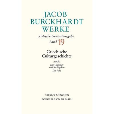 Jacob Burckhardt Werke Bd. 19: Griechische Culturgeschichte I, Gebundene Ausgabe von Jacob Burckhardt, C.H. Beck, 978-3-406-48231-1