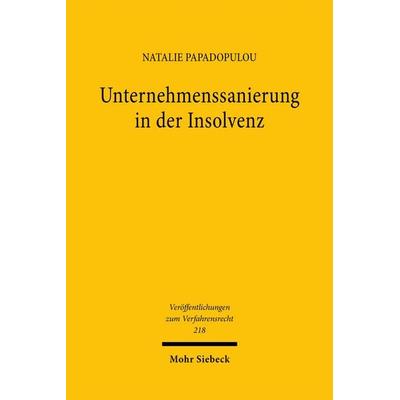 Unternehmenssanierung in der Insolvenz, Gebundene Ausgabe von Natalie Papadopulou, Mohr Siebeck, 978-3-16-164460-3