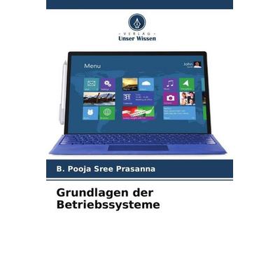 Grundlagen der Betriebssysteme, Taschenbuch von B. Pooja Sree Prasanna, Verlag Unser Wissen, 978-620-5-15639-1