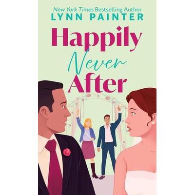 Happily Never After, Gebundene Ausgabe von Lynn Painter, Thorndike, 978-1-4205-1663-0
