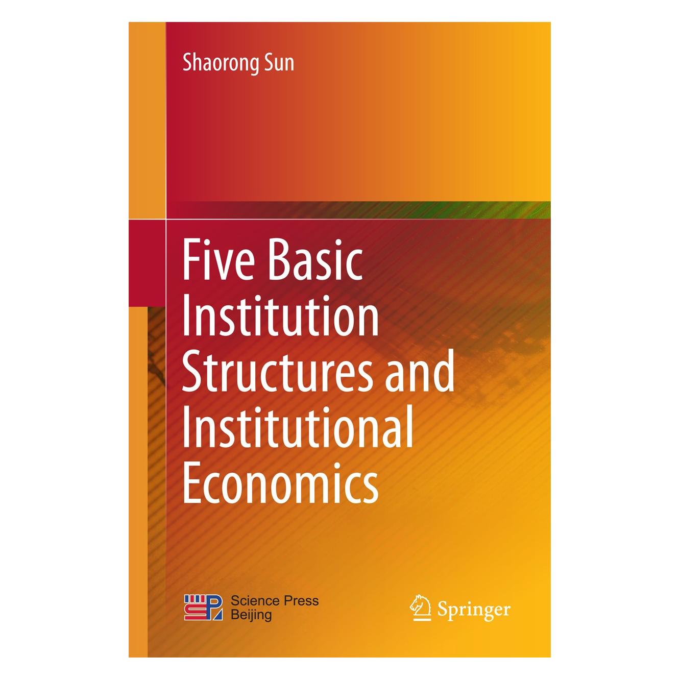 Springer Five Basic Institution Structures and Institutional Economics (Englisch, Hardcover, Shaorong Sun) (9789811003431)