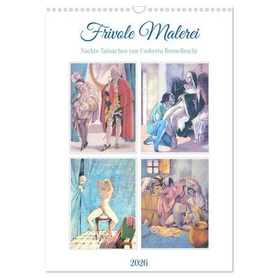 Frivole Malerei 2026. Nackte Tatsachen von Umberto Brunelleschi (Wandkalender 2026 DIN A3 hoch), CALVENDO Monatskalender