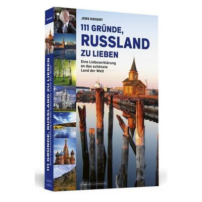 111 Gründe, Russland zu lieben, Taschenbuch von Jens Siegert, Schwarzkopf & Schwarzkopf Media, 978-3-942665-49-0