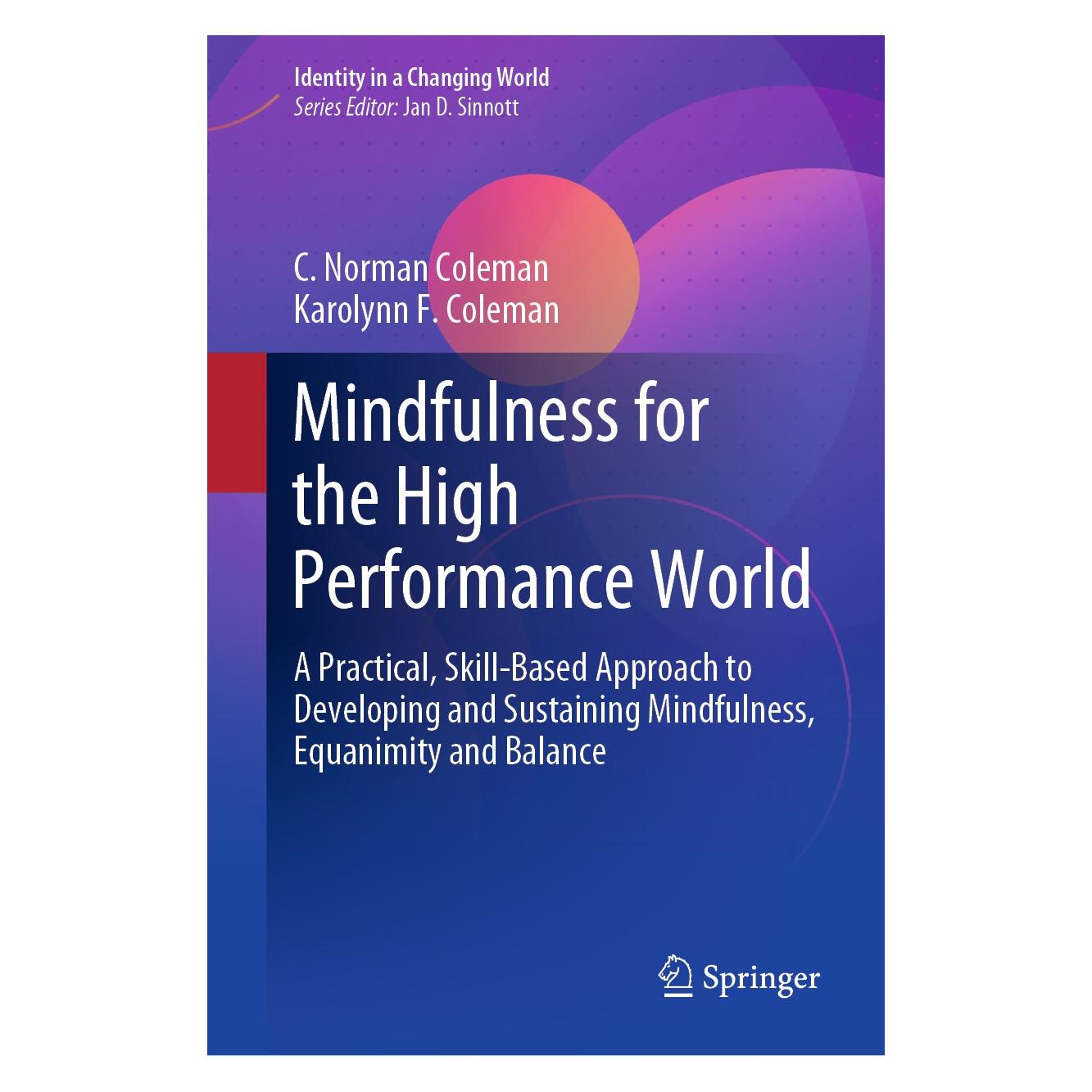 Springer Mindfulness for the High Performance World (Englisch, Hardcover, C. Norman Coleman, Karolynn F. Coleman) (9783030185817)