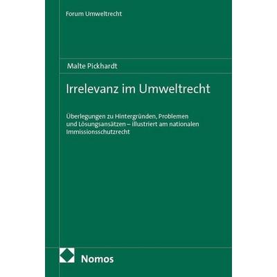 Irrelevanz im Umweltrecht, Taschenbuch von Malte Pickhardt, Nomos, 978-3-7560-4212-8