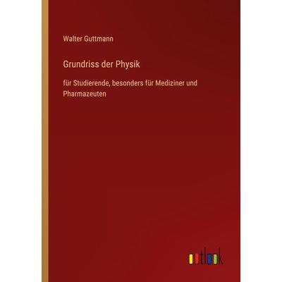 Grundriss der Physik, Taschenbuch von Walter Guttmann, Outlook, 978-3-368-46390-8