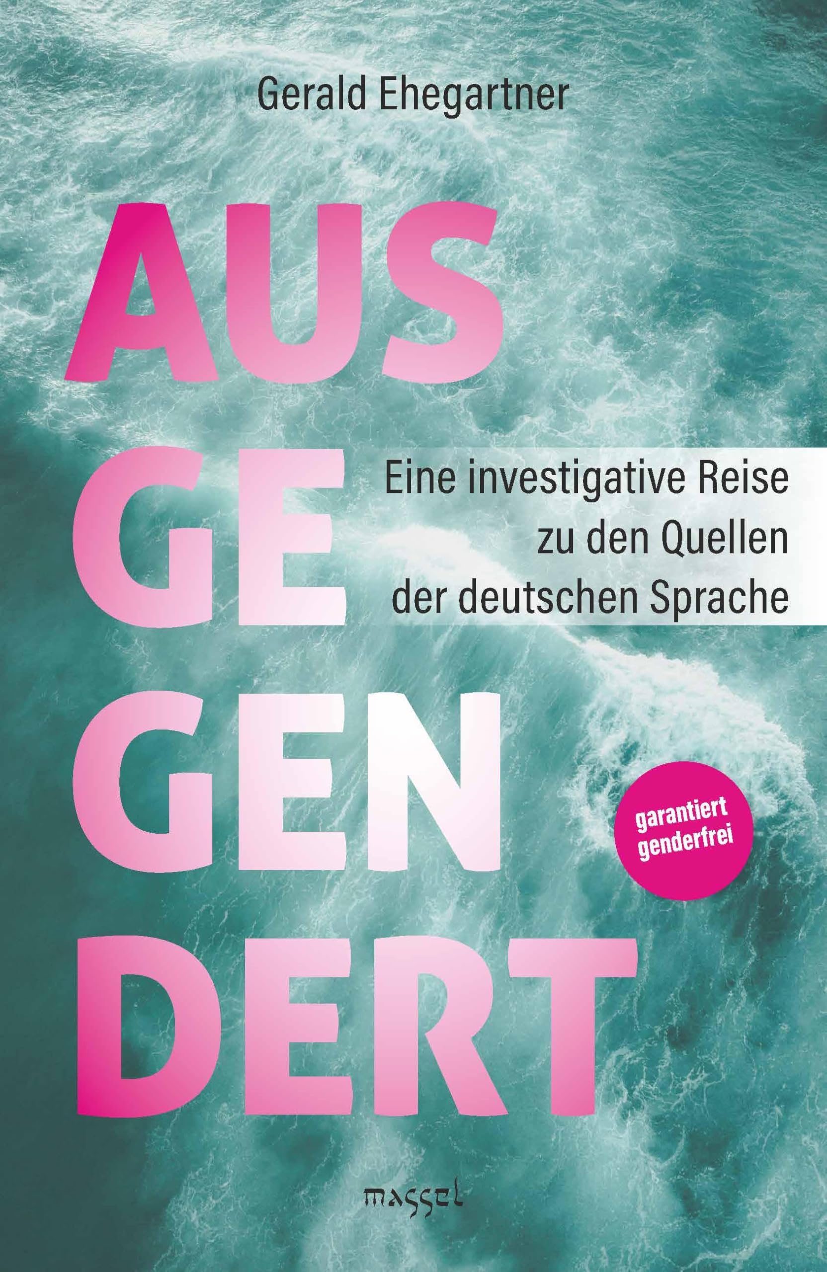 Gerald Ehegartner - Ausgegendert: Eine investigative Reise zu den Quellen der deutschen Sprache - Preis vom 09.10.2026 07:28:09 h