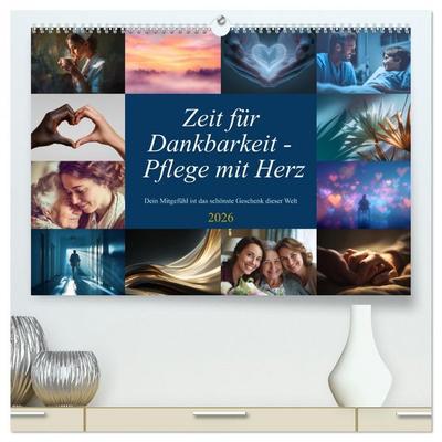Zeit für Dankbarkeit - Pflege mit Herz (hochwertiger Premium Wandkalender 2026 DIN A2 quer), Kunstdruck in Hochglanz