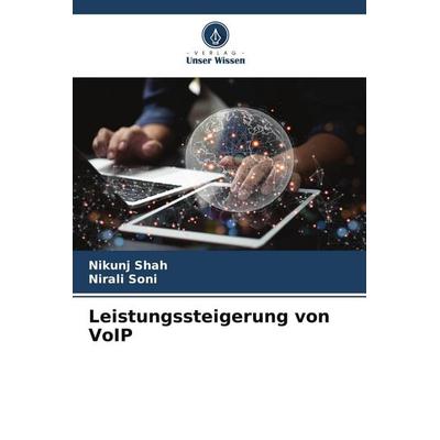 Leistungssteigerung von VoIP, Taschenbuch von Nikunj Shah,Nirali Soni, Verlag Unser Wissen, 978-620-8-62195-7
