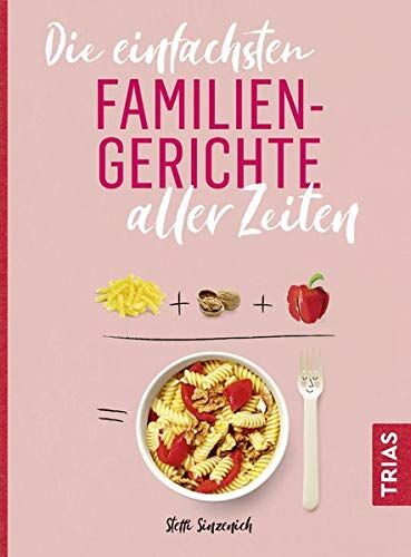 Steffi Sinzenich - Die einfachsten Familiengerichte aller Zeiten (Die einfachsten aller Zeiten) - Preis vom 17.10.2026 19:25:27 h