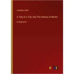 A Tale of a Tub- And The History of Martin, Belletristik von Jonathan Swift