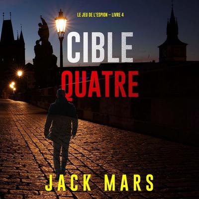 Cible quatre (Le jeu de l'espion – Livre 4) - Jack Mars, Audio, 9798341593367